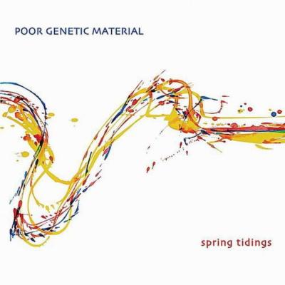 Poor Genetic Material - Spring Tidings