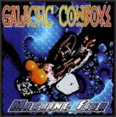 Galactic Cowboys - Machine Fish