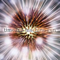 2015 - Time is a Machine Gun 