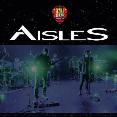 Aisles - Live at Rockaxis Senal en Vivo