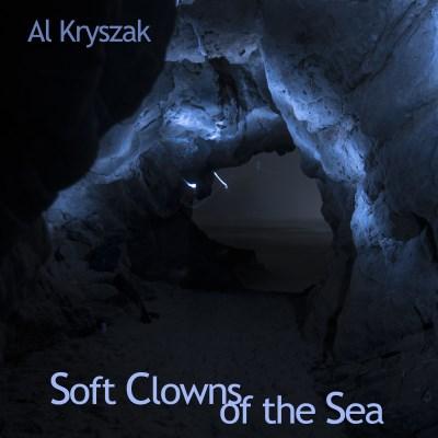 Al Kryszak - Soft Clowns of the Sea