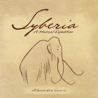 Alexandre Lamia - Syberia - A Musical Expedition