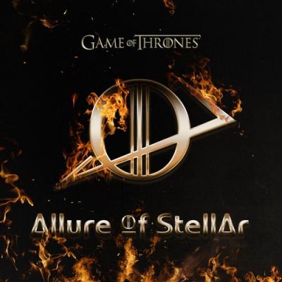 Allure of Stellar - Game of Thrones Theme