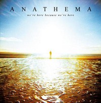 Anathema - we're here because we're here