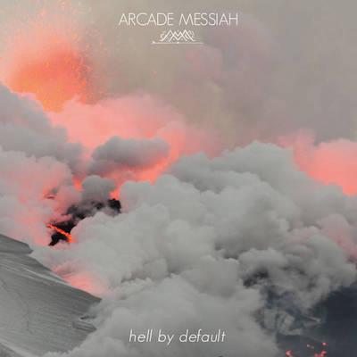 Arcade Messiah - Hell By Default