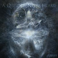 Ashby - A Question Never Heard