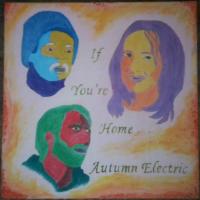 Autumn Electric - If You're Home