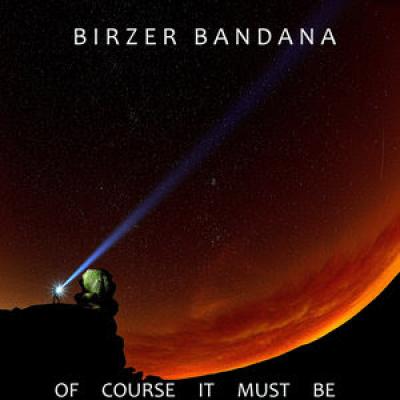 Birzer Bandana - Of Course It Must Be