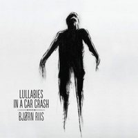 Bjorn Riis - Lullabies in a Car Crash