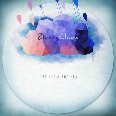 BlurryCloud - Far From the Sea