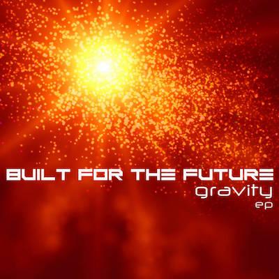 Built for the Future - Gravity