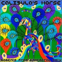 Caligulas Horse - Moments From Ephemeral City