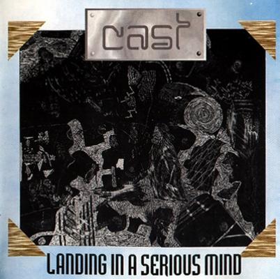 Cast - Landing In A Serious Mind