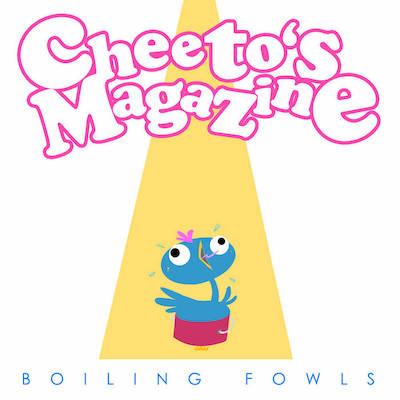 Cheetos Magazine - Boiling Fowls