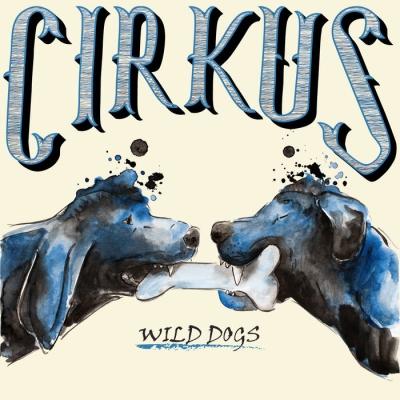 Cirkus - Wild Dogs