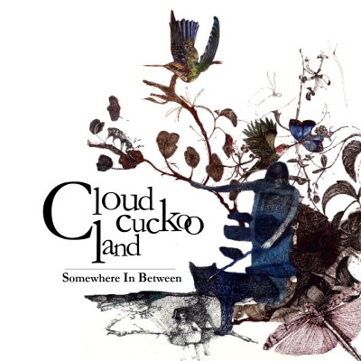 Cloud-Cuckoo-Land - Somewhere in between