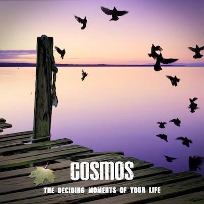 Cosmos - The Deciding Moments of Your Life