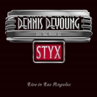 Dennis Deyoung - And The Music Of Styx Live in Los Angeles