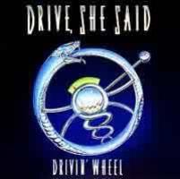 Drive, she said - Drivin' Wheel