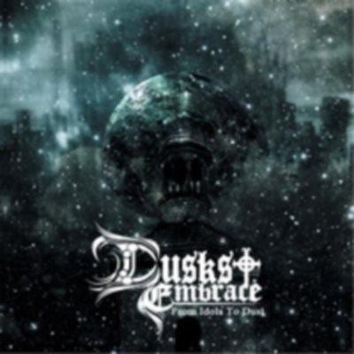 Dusk Embrace - From Idols to Dust