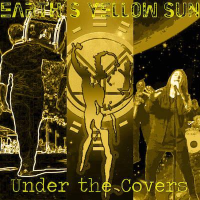 Earth's Yellow Sun - Under the Covers