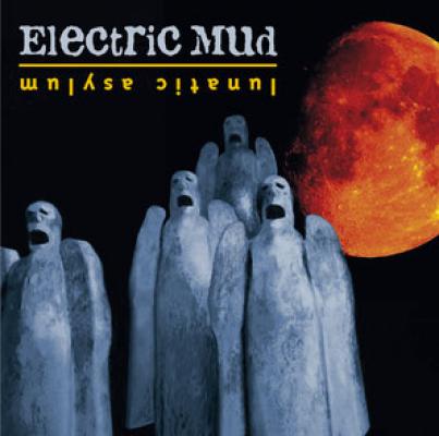 Electric Mud - Lunatic Asylum