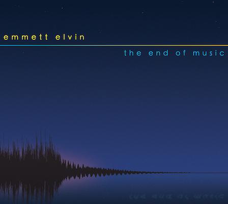 Emmett Elvin - The End Of Music