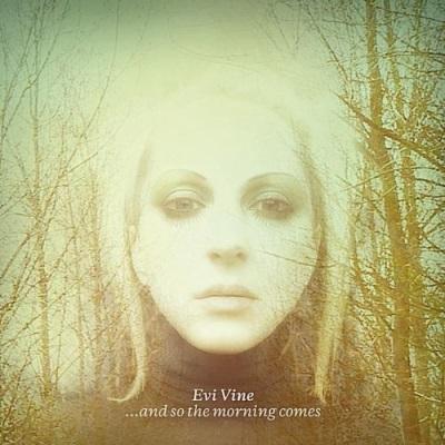 Evi Vine - ...And So The Morning Comes