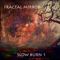 Fractal Mirror - Slow Burn 1