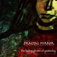 Fractal Mirror - The Fading Ghosts of Yesterday