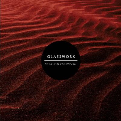 Glasswork - Fear And Trembling