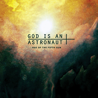 God is an Astronaut - Age Of The Fifth Sun