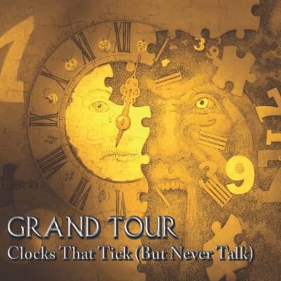 Grand Tour - Clocks That Tick  - But Never Talk