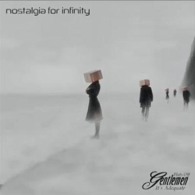 Hats Off Gentlemen Its Adequate - Nostalgia For Infinity