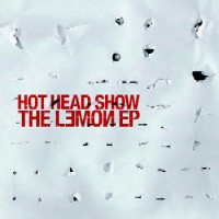 Hot Head Show - The Lemon EP