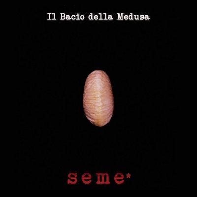 Il Bacio della Medusa - Seme