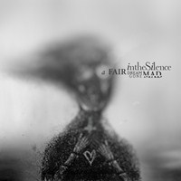 In The Silence - A Fair Dream Gone Mad