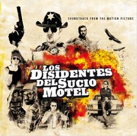 Los Disidentes Del Sucio Motel - Soundtrack From The motion Picture