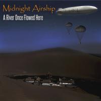 Midnight Airship - A River Once Flowed Here