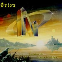 Orion - La Nature Vit, L'Homme Lui, Critique..