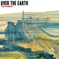 Over The Earth - The Accident