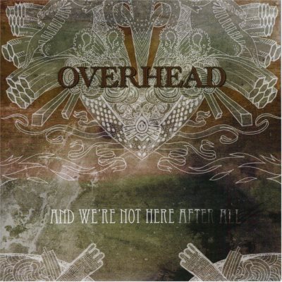 Overhead - And We're Not Here After All