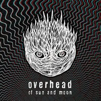 Overhead - Of Sun and Moon