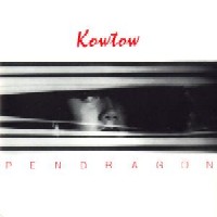 Pendragon - Kowtow