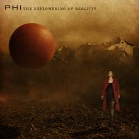 PHI - The Deflowering Of Reality