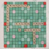 Project Patchwork - Tales From A Hidden Dream