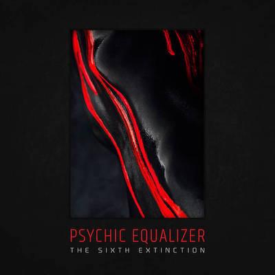 Psychic Equalizer - The Sixth Extinction