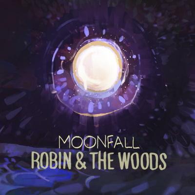 Robin and The Woods - Moonfall