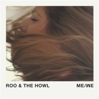 Roo & The Howl - Me We