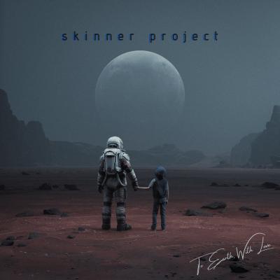 Skinner Project - To Earth With Love